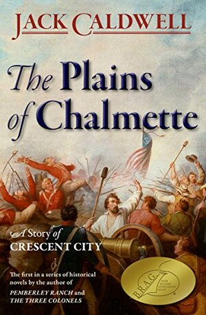 The Plains of Chalmette: A Story of Crescent City by Jack Caldwell