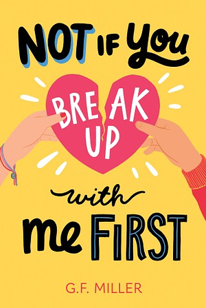 Not If You Break Up with Me First by G.F. Miller