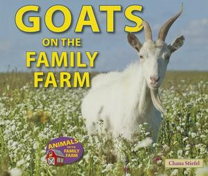 Goats on the Family Farm by Chana Stiefel