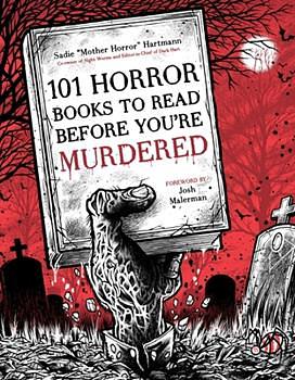 101 Horror Books to Read Before You're Murdered by Sadie Hartmann