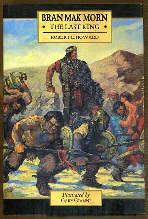 Bran Mak Morn The Last King Trade Edition by Robert E. Howard