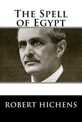 The Spell of Egypt by Robert Smythe Hichens