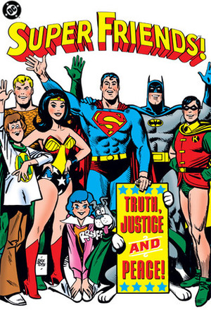 Super Friends!: Truth, Justice and Peace! by Kurt Schaffenberger, Vin Colletta, E. Nelson Bridwell, Clem Robins, Ramona Fradon, Romeo Tanghal