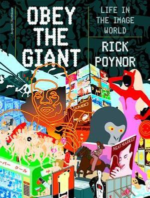 Obey the Giant: Life in the Image World by Rick Poyner