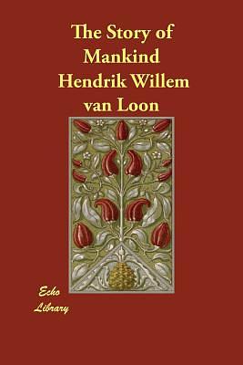 The Story of Mankind by Hendrik Willem van Loon