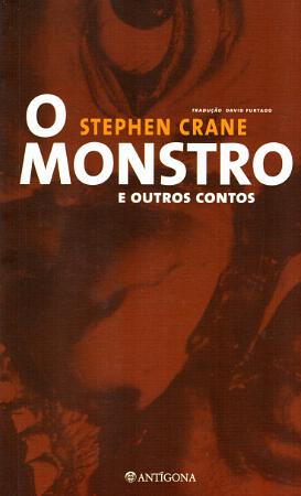 O Monstro e Outros Contos by Stephen Crane