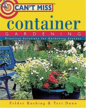Can't Miss Container Gardening by Felder Rushing
