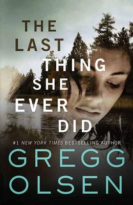 The Last Thing She Ever Did by Gregg Olsen