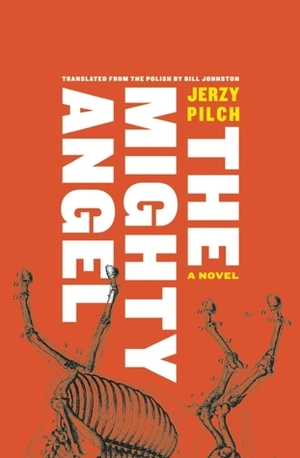 The Mighty Angel by Bill Johnston, Jerzy Pilch