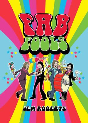 Fab Fools: The Beatles, The Rutles and Rock'n'Roll Comedy! by Jem Roberts