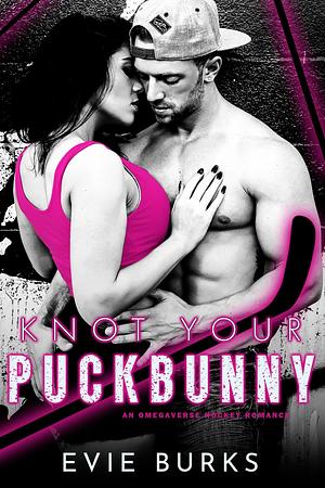 Knot Your Puckbunny by Evie Burks, Evie Burks
