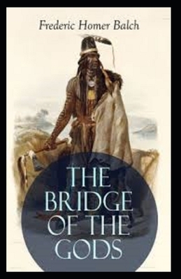 The Bridge of the Gods Illustrated by Frederic Homer Balch