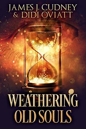 Weathering Old Souls by James J. Cudney, Didi Oviatt