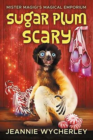 Sugar Plum Scary by Jeannie Wycherley