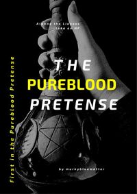 The Pureblood Pretense by Murkybluematter
