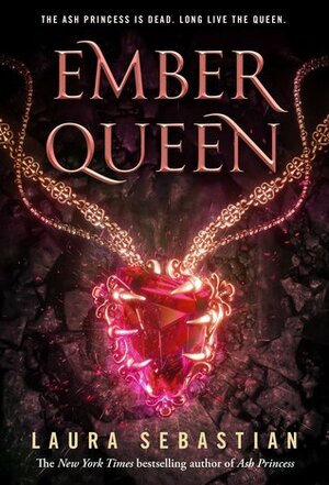 Ember Queen: Ash Princess Book 3 by Laura Sebastian