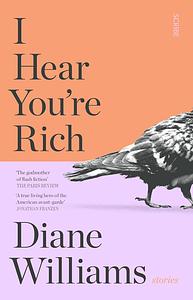I Hear You're Rich: Stories by Diane Williams