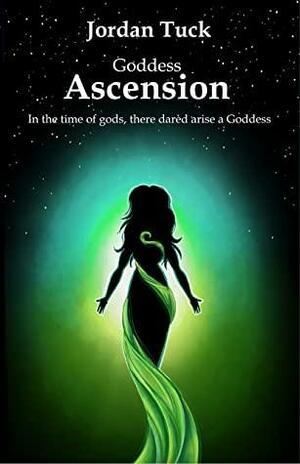 Goddess: Ascension by Katie Zedybel, Katie Zedybel, Joanne Machin, Joanne Machin, Jordan Tuck, Jordan Tuck