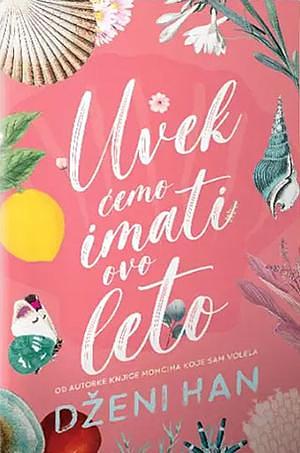 Uvek ćemo imati ovo leto by Jenny Han