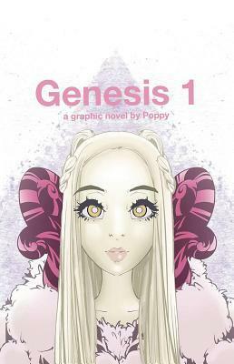 Genesis 1:: A Graphic Novel by Poppy by Titanic Sinclair, Poppy, MinoMiyabi, Ian McGinty, Ryan Cady