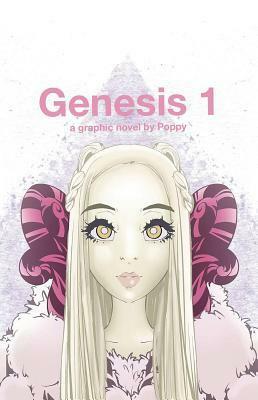 Genesis 1:: A Graphic Novel by Poppy by Ian McGinty, Titanic Sinclair, MinoMiyabi, Ryan Cady, Poppy