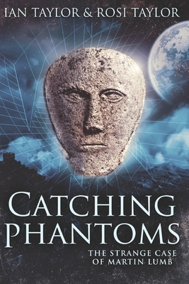 Catching Phantoms: Large Print Edition by Rosi Taylor, Ian Taylor