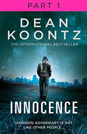 Innocence: Part 1, Chapters 1 to 21 by Dean Koontz