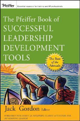 The Pfeiffer Book of Successful Leadership Development Tools by Jack Gordon