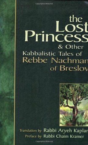The Lost Princess & Other Kabbalistic Tales of Rebbe Nachman of Breslov by Aryeh Kaplan, Nachman of Breslov, Chaim Kramer