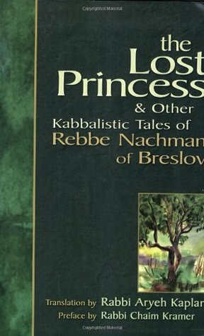 The Lost Princess & Other Kabbalistic Tales of Rebbe Nachman of Breslov by Chaim Kramer, Aryeh Kaplan, Nachman of Breslov