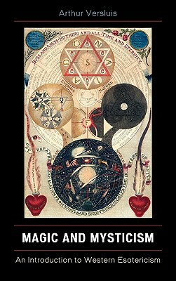 Magic and Mysticism: An Introduction to Western Esotericism by Arthur Versluis
