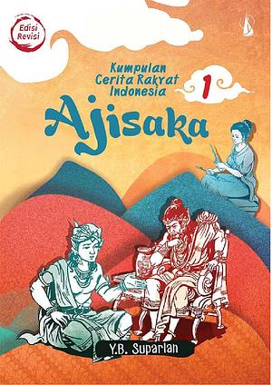 Cerita Rakyat Indonesia 1: Ajisaka  by Y.B. Suparlan