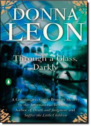 Through a Glass, Darkly by Donna Leon