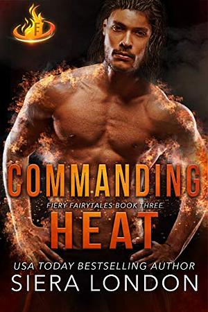 Commanding Heat by Siera London