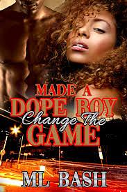 Made A Dope Boy Change The Game by ML Bash