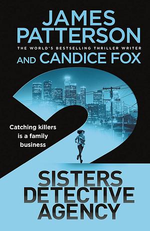 2 Sisters Detective Agency by Candice Fox, James Patterson