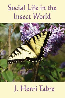 Social Life in the Insect World by J. Henri Fabre