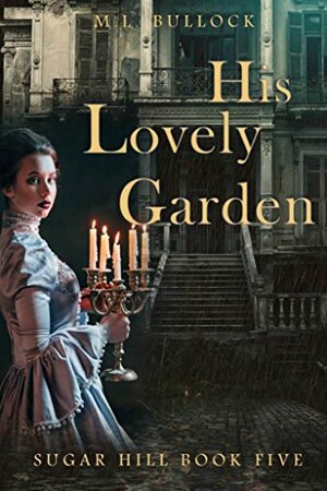 His Lovely Garden by M.L. Bullock