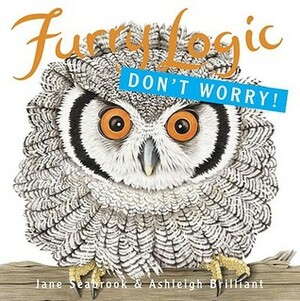 Furry Logic: Don't Worry!: Don't Worry! by Jane Seabrook, Ashleigh Brilliant