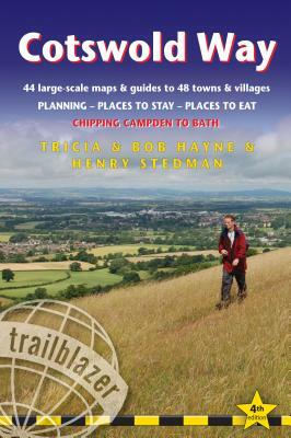 Cotswold Way: Chipping Campden to Bath - Planning, Places to Stay, Places to Eat; Includes 44 Large-Scale Walking Maps by Bob Hayne, Tricia Hayne, Henry Stedman