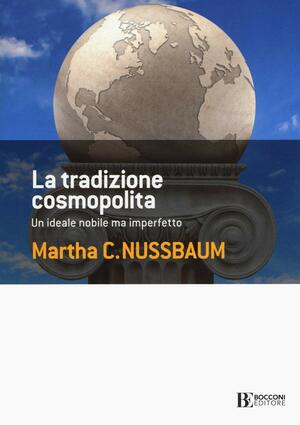 La tradizione cosmopolita. Un ideale nobile ma imperfetto by Martha C. Nussbaum