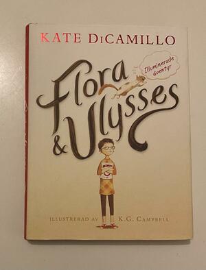Flora & Ulysses: illuminerade äventyr by Kate DiCamillo