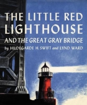 The Little Red Lighthouse and the Great Gray Bridge by Hildegarde Hoyt Swift, Lynd Ward