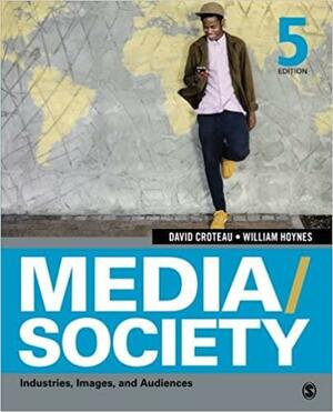 Media/Society: Industries, Images, and Audiences by David Croteau, William Hoynes