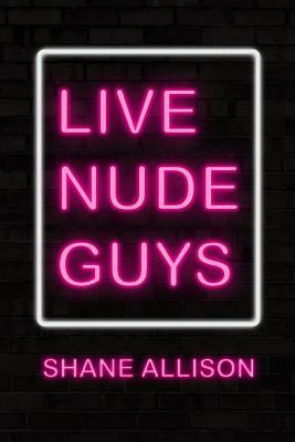 Live Nude Guys by Shane Allison