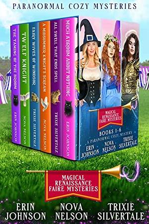 Magical Renaissance Faire Mysteries Books 1-6 by Nova Nelson, Erin Johnson, Erin Johnson, Trixie Silvertale