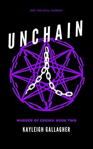 Unchain (Murder of Crows Book 2) by Kayleigh Gallagher