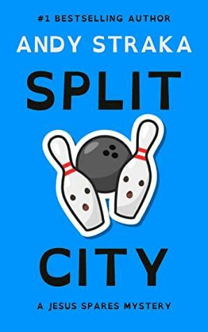 Split City: A Jesus Spares Mystery by Andy Straka