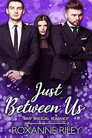 Just Between Us by Roxanne Riley