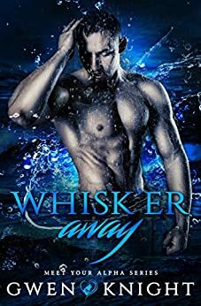 Whisk'er Away: Cruising with Alphas by Gwen Knight